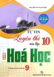 TỰ TIN LUYỆN THI VÀO LỚP 10 MÔN HÓA HỌC - DÀNH CHO HỌC SINH LỚP 9 (Dùng chung cho các bộ SGK hiện hành)